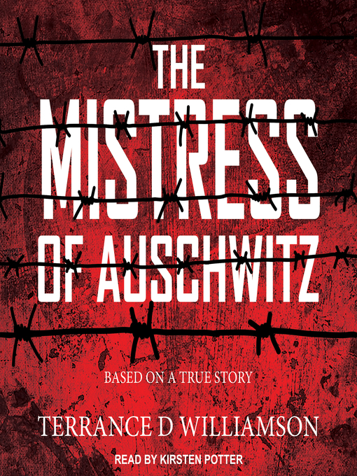 Title details for The Mistress of Auschwitz by Terrance D Williamson - Available